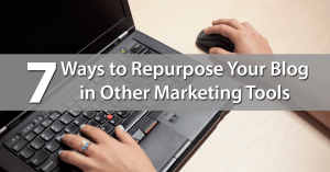 Repurose Blog Posts in Other Marketing