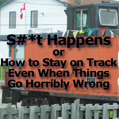 How to Stay on Track Even When Things Go Horribly Wrong