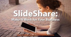 SlideShare: Make it Work for Your Business