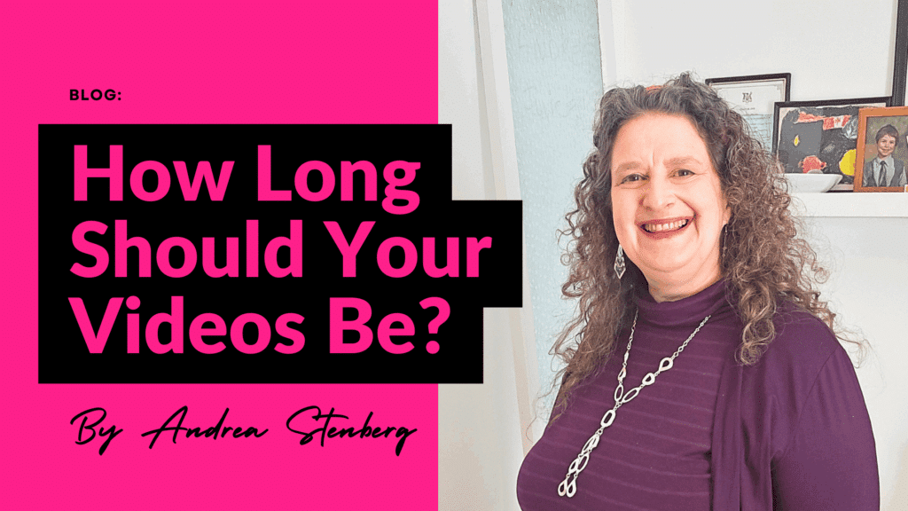 How Long Should Your Videos Be? text next to a smiling photo of Andrea Stenberg, curly haired video marketing coach