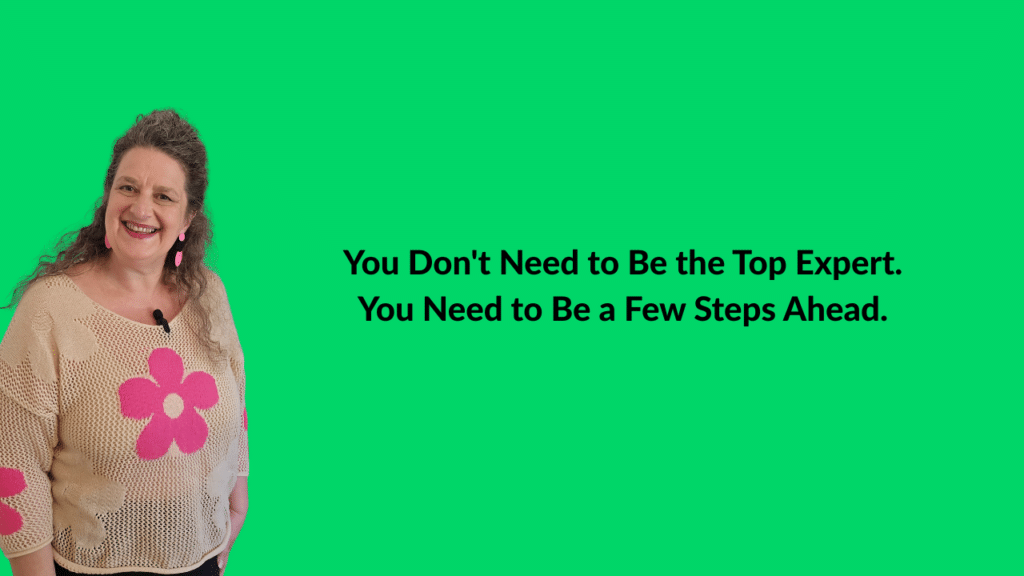 Visibility expert featured on a line green background with the text: You Don't Need to Be the Top Expert. You Need to Be a Few Steps Ahead.