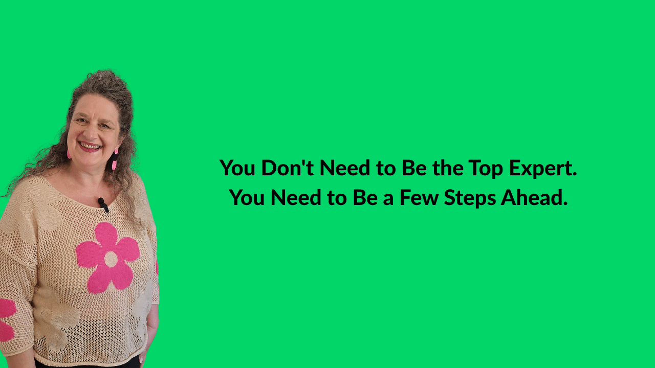 Visibility expert featured on a line green background with the text: You Don't Need to Be the Top Expert. You Need to Be a Few Steps Ahead.